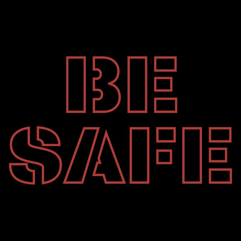 Be safe
