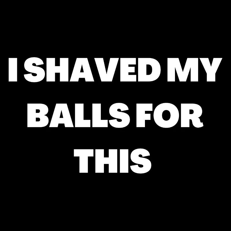 I shaved my ball for this