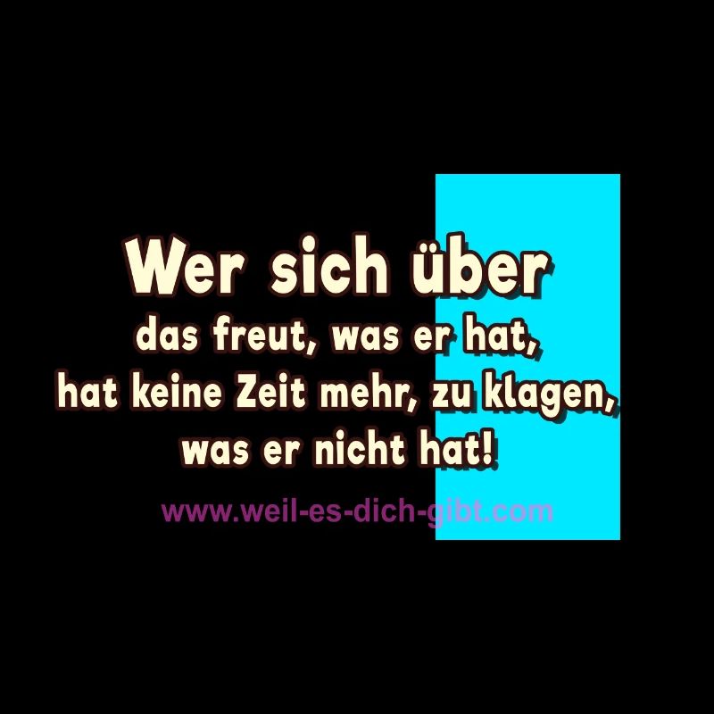 Wer sich über das freut, was er hat - Spruch