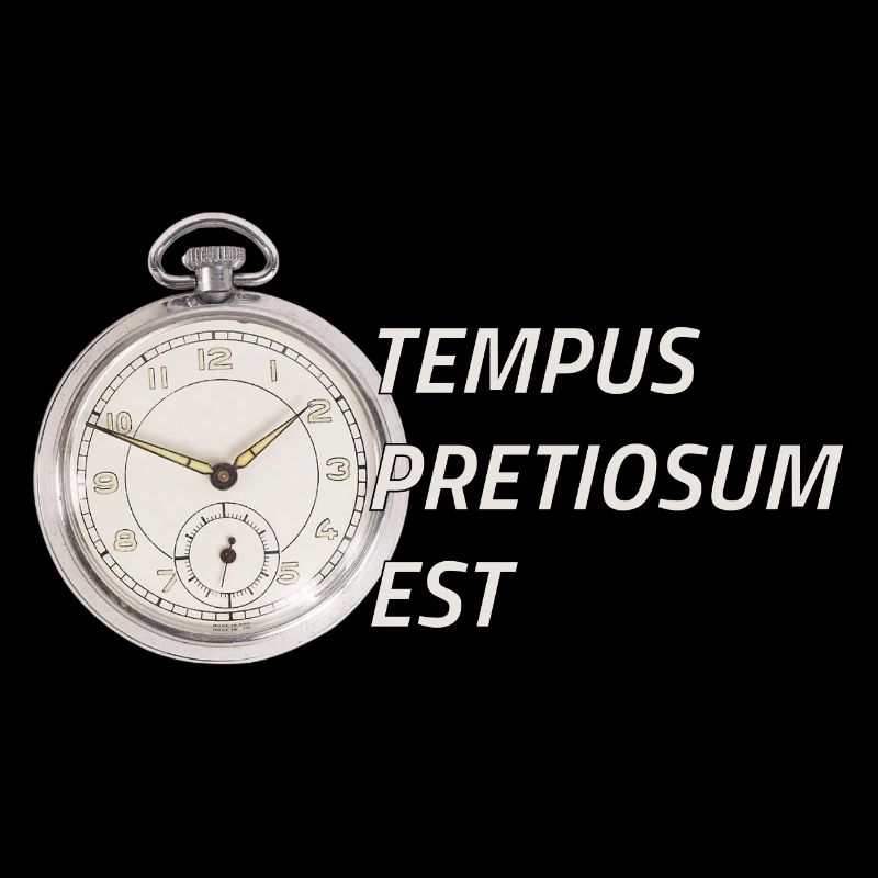 Zeit ist kostbar - Tempus Pretiosum Est