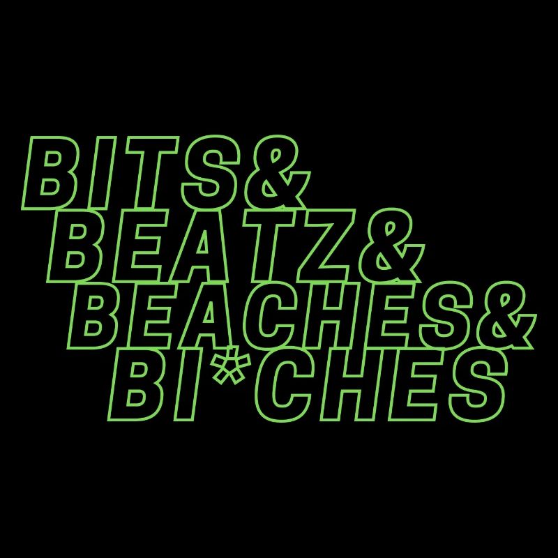 Bits Beats Beaches and Bi*ches