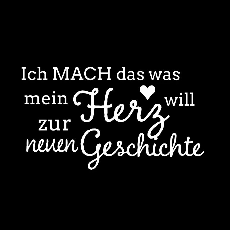 Affirmation Ich mach das was mein Herz will Spruch