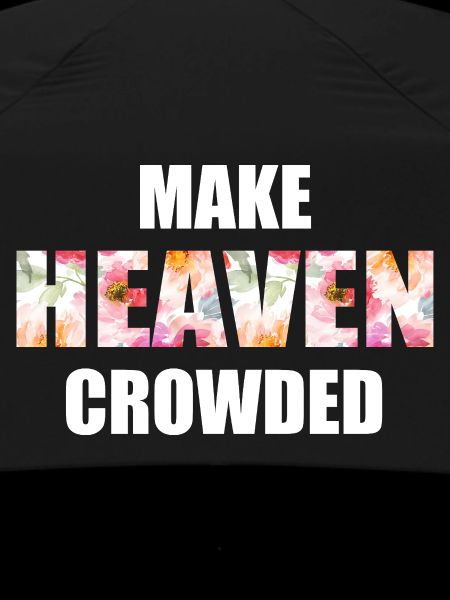Make Heaven Crowded Glaube Design