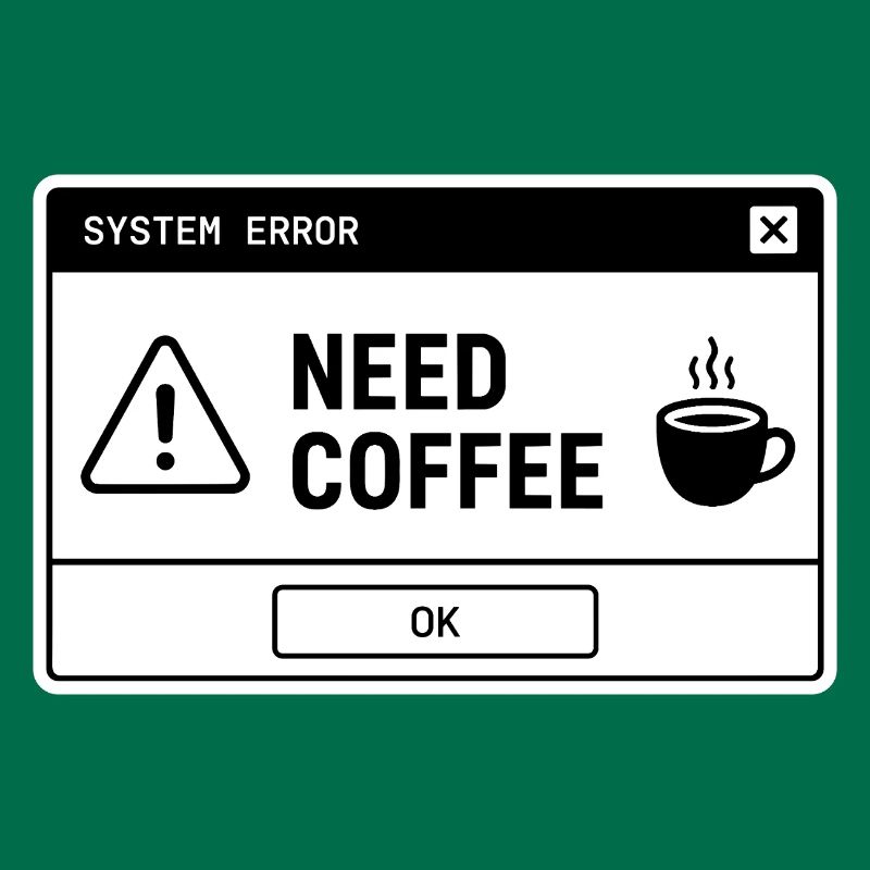 SYSTEM ⚠️ ERROR – NEED COFFEE