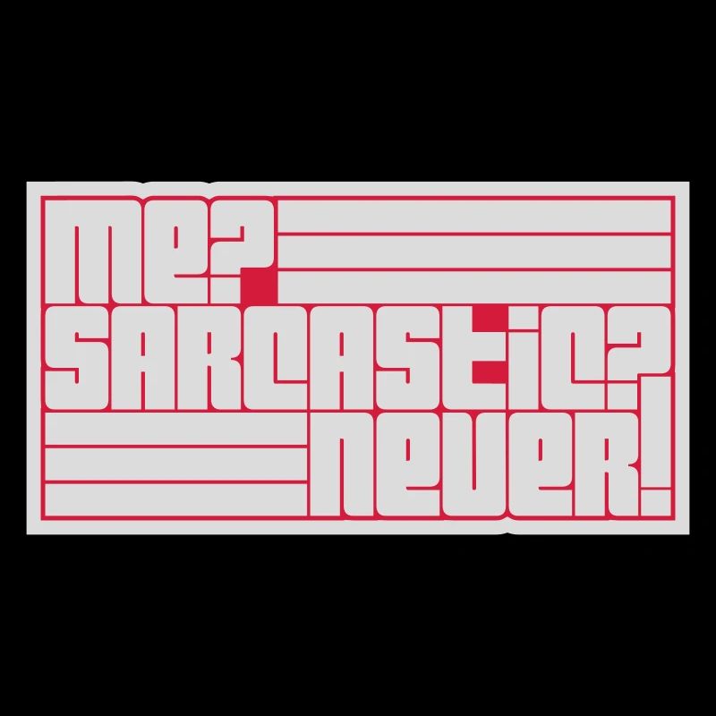 me sarcastic never quote