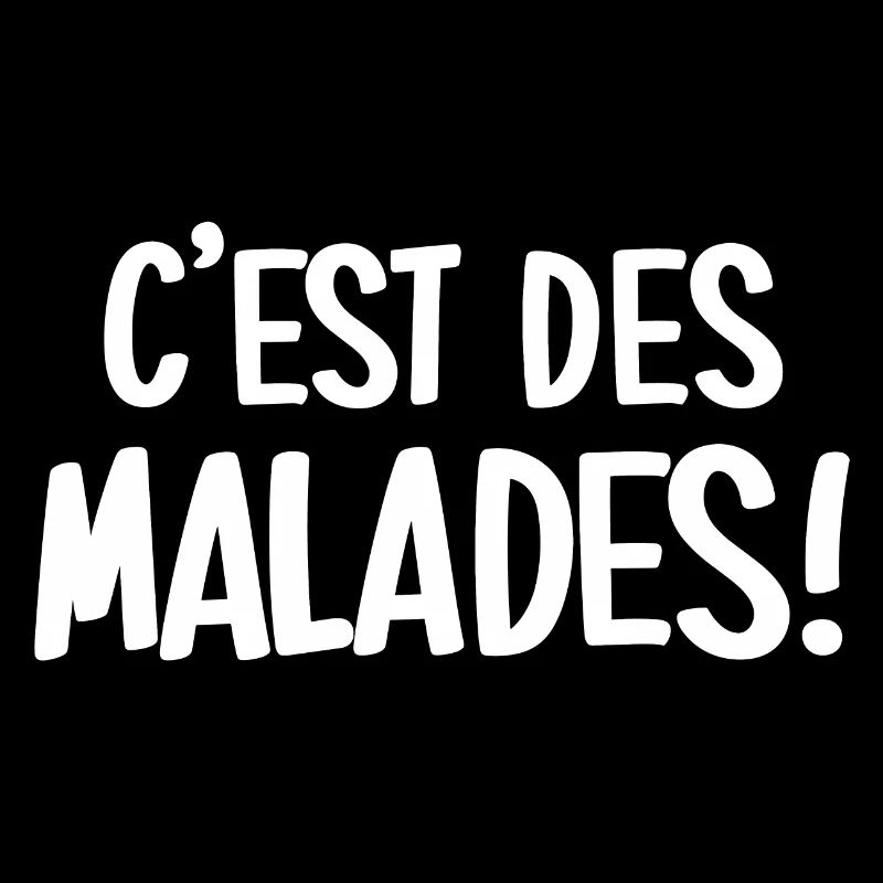 C'est des malades!