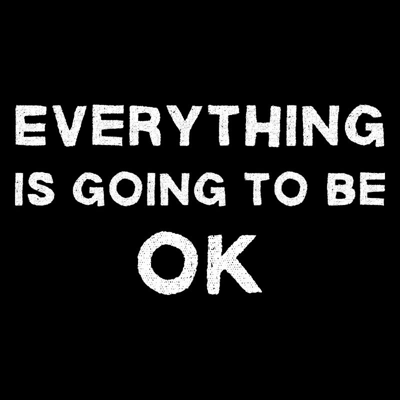 Everything is Going to be OK