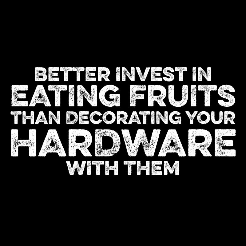 Eat Fruits - Not Decorating Hardware