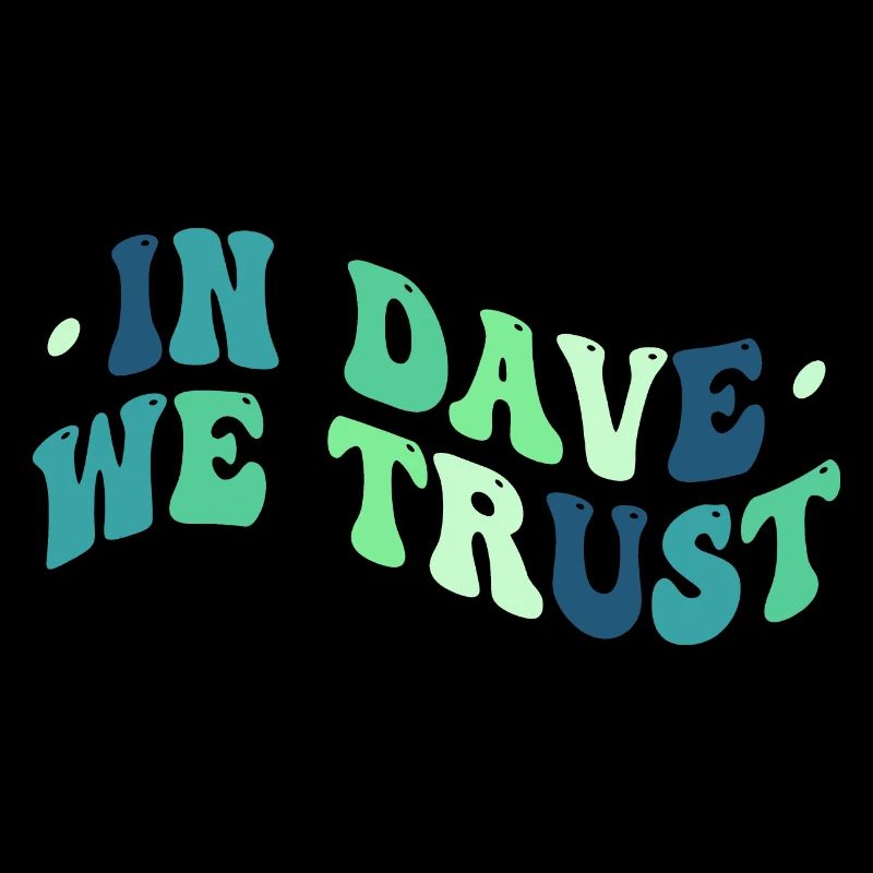 In Dave We Trust