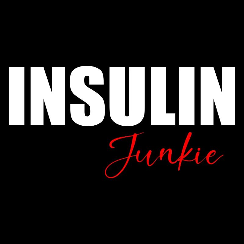 Insulin junkie fun quote