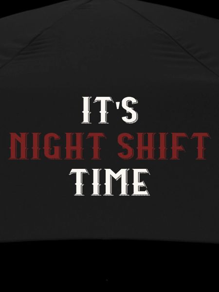 it's night shift time