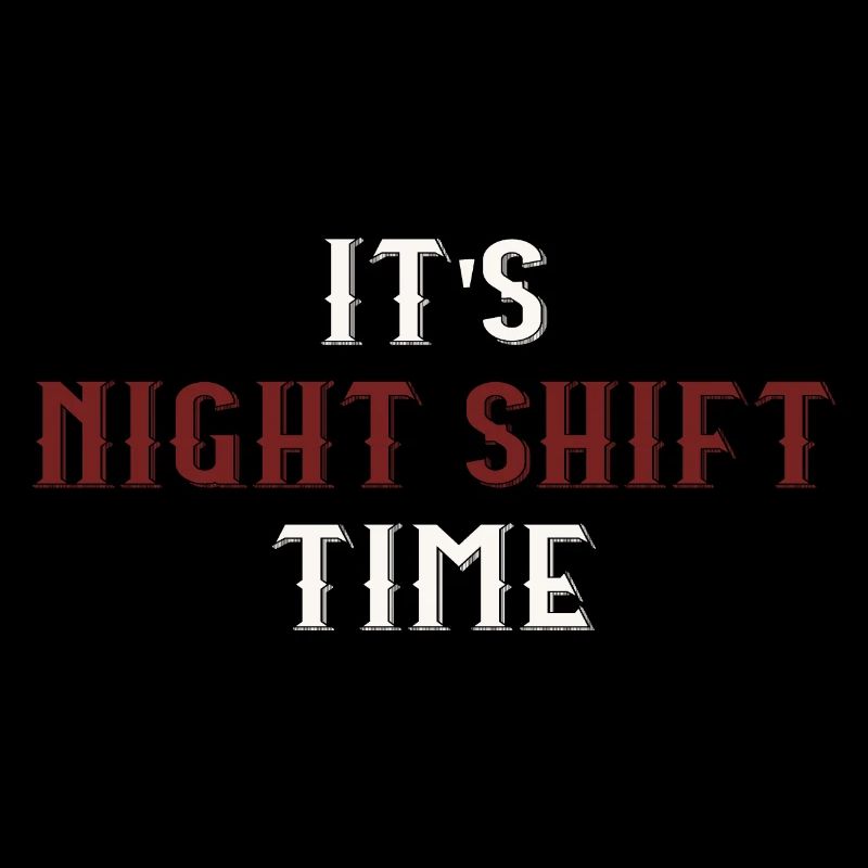 it's night shift time