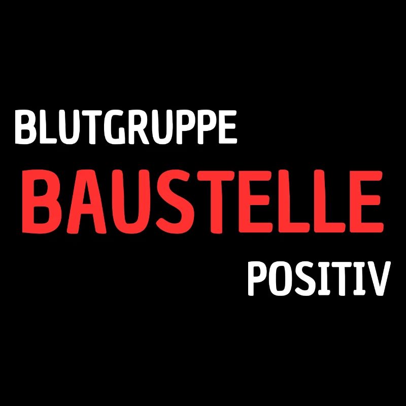 Blutgruppe Baustelle Positiv - Bauarbeiterwitzig