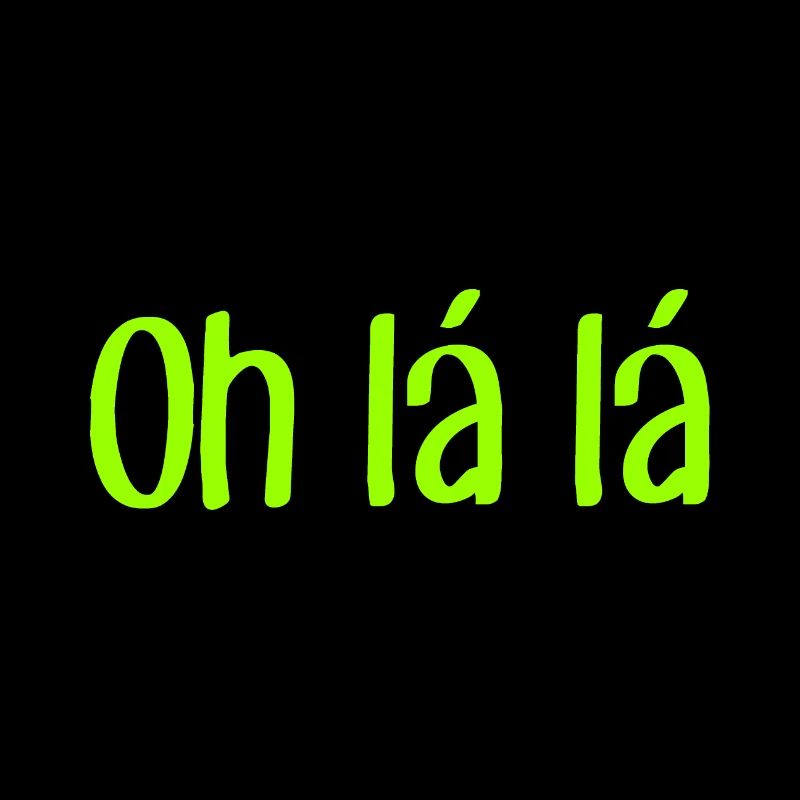 Oh lá lá - Cool Saying - Cool Quote