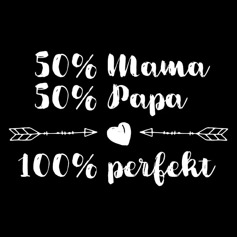 50% Mama + 50% Papa = 100% perfekt