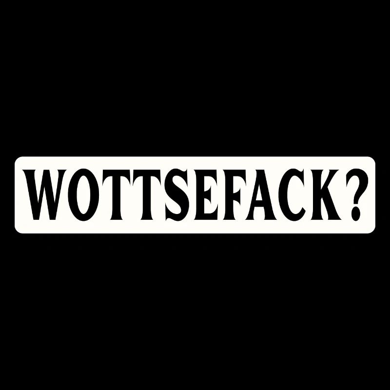 Wottsefack! WTF