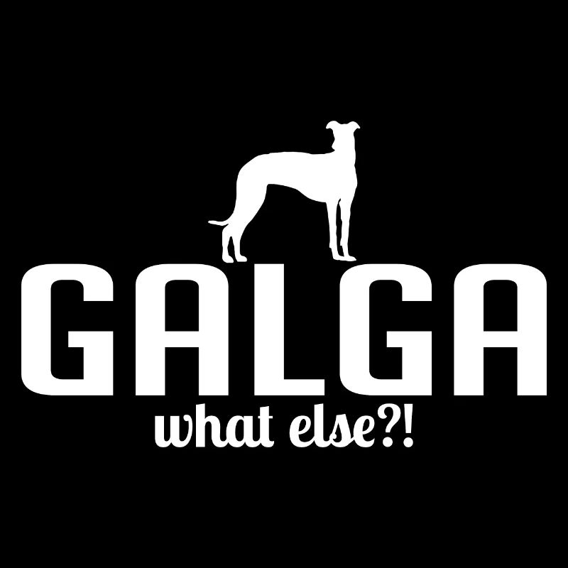 Galga what else Hundespruch Hunde Wilsigns