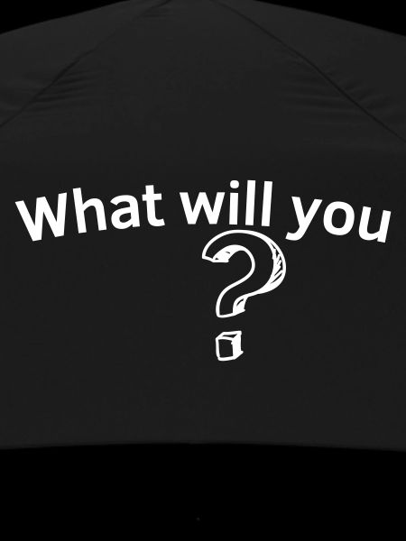 What will you ?