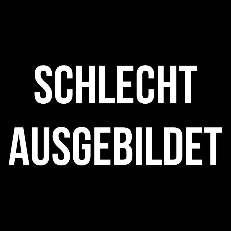schlecht ausgebildet