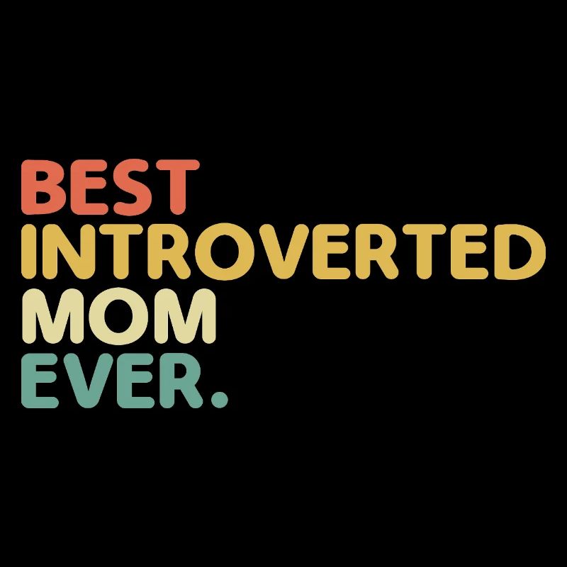 Best Introvert Mom Ever Sayings For Introverts