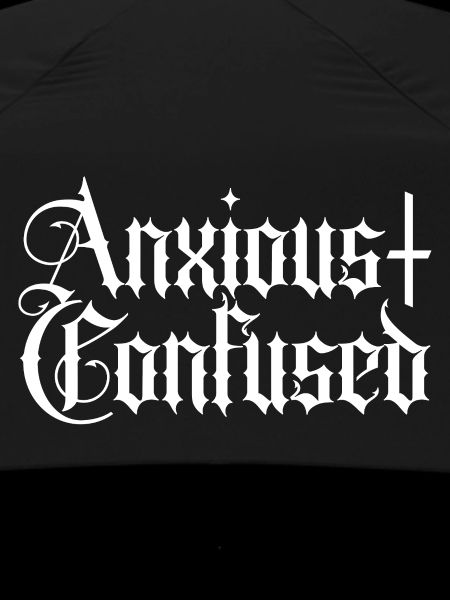 Anxious & Confused