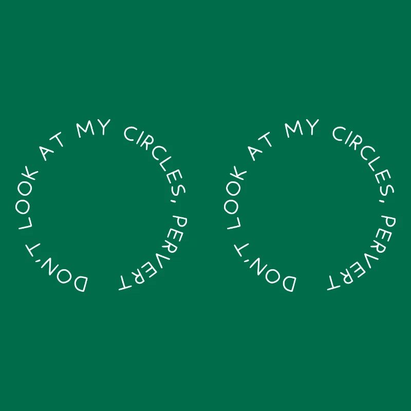 Ne regarde pas mes cercles, pervers