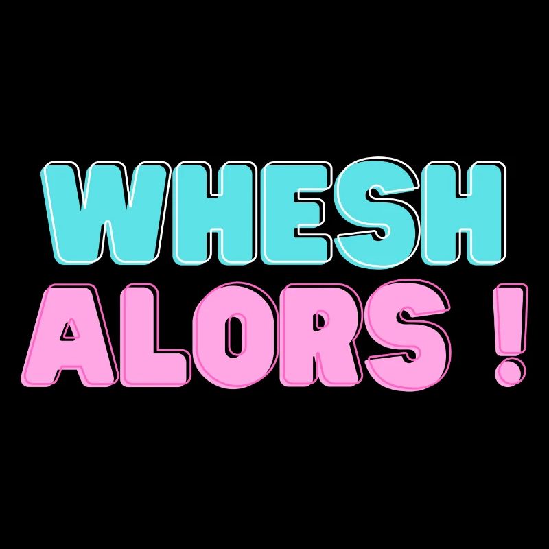 Whesh alors!