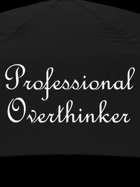Professional overthinker