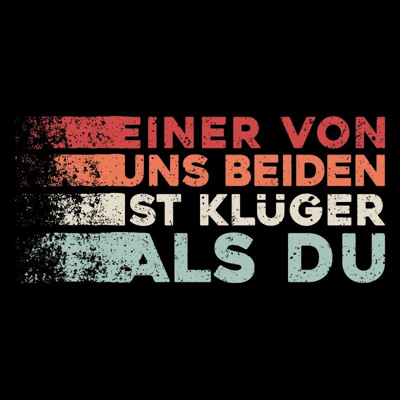 Einer Von Uns Beiden Ist Klüger Als Du