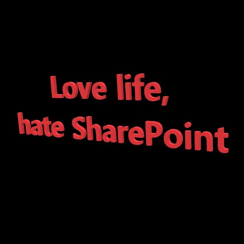 Love Life, hate SharePoint