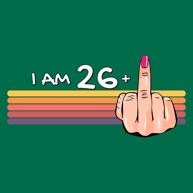 Ich bin 26 + 1 Mittelfinger-Shirt Ich bin 26 plus,