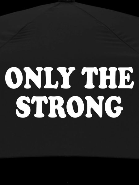 only the strong