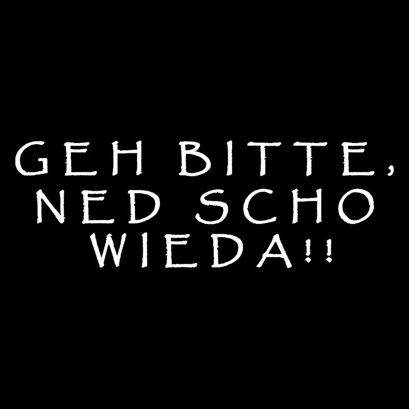 Allez-y, s’il vous plaît, ned scho wieda !!