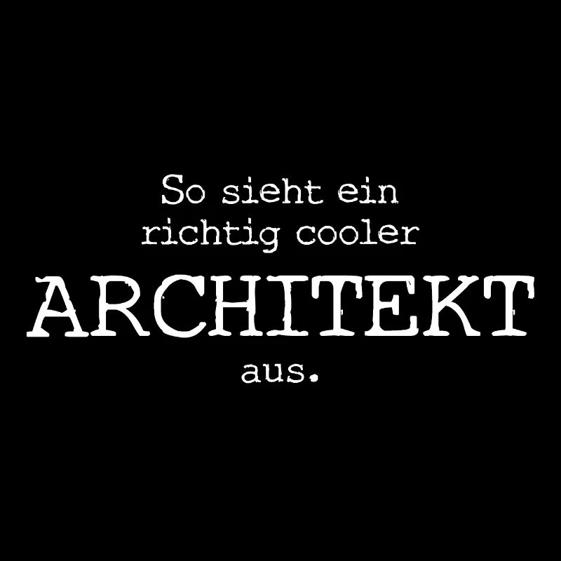 So sieht ein richtig cooler Architekt aus - Spruch