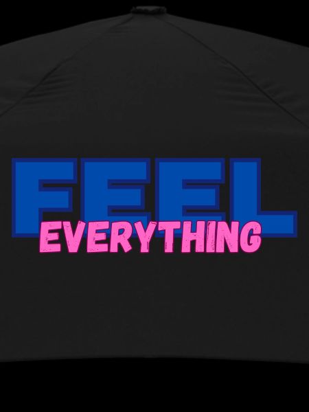 FEEL everything