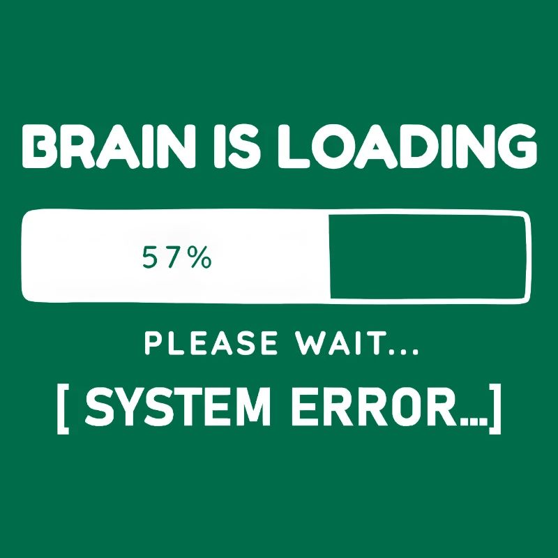 Brain is Loading System Error – Funny Saying
