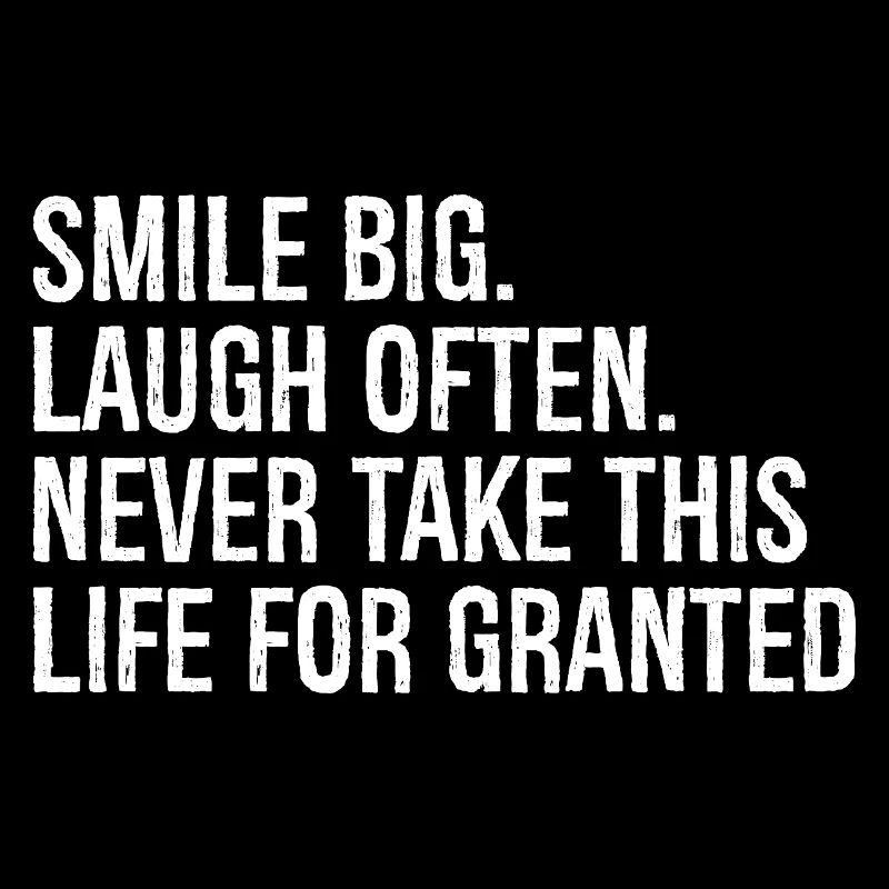 smile big laugh often never take this life
