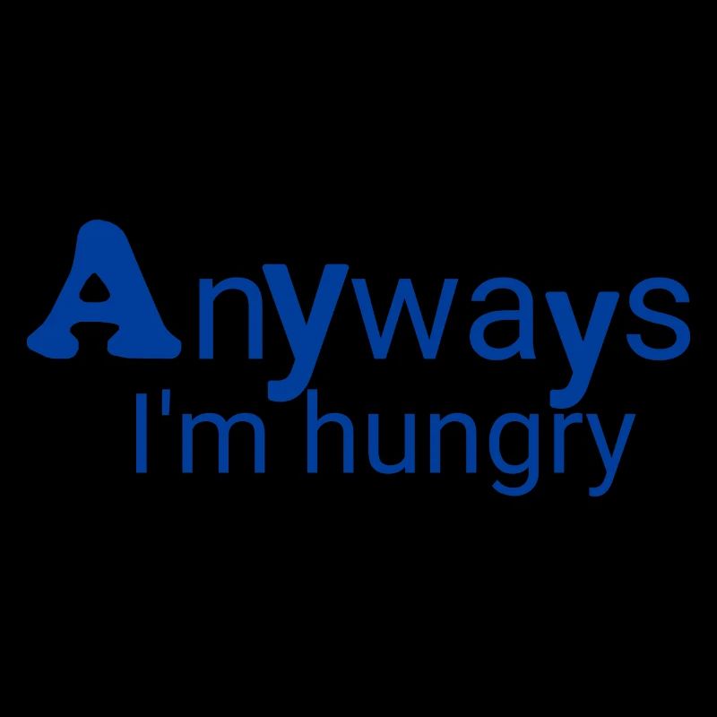 Always hungry
