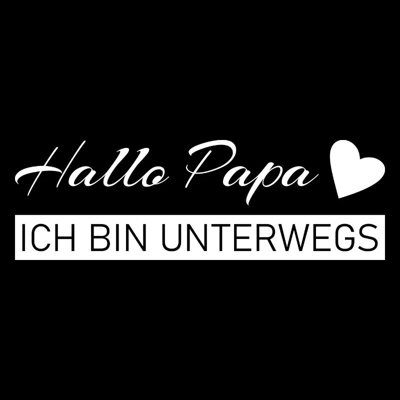 Hallo Papa - ich bin unterwegs