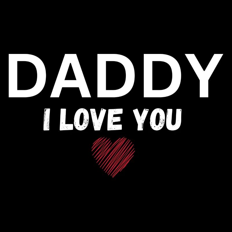 Daddy I love you
