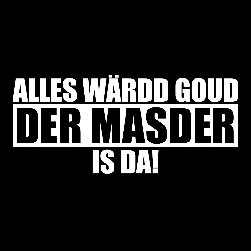 Alles wärdd goud - der Masder is da!