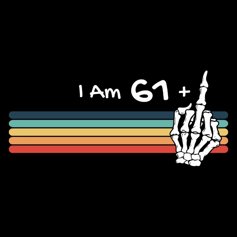 Ich bin nicht 62, ich bin 61 plus Mittelfingerschädel