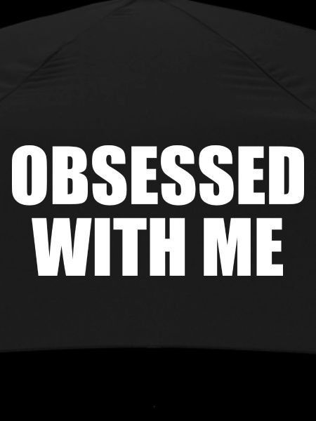 obsessed with me