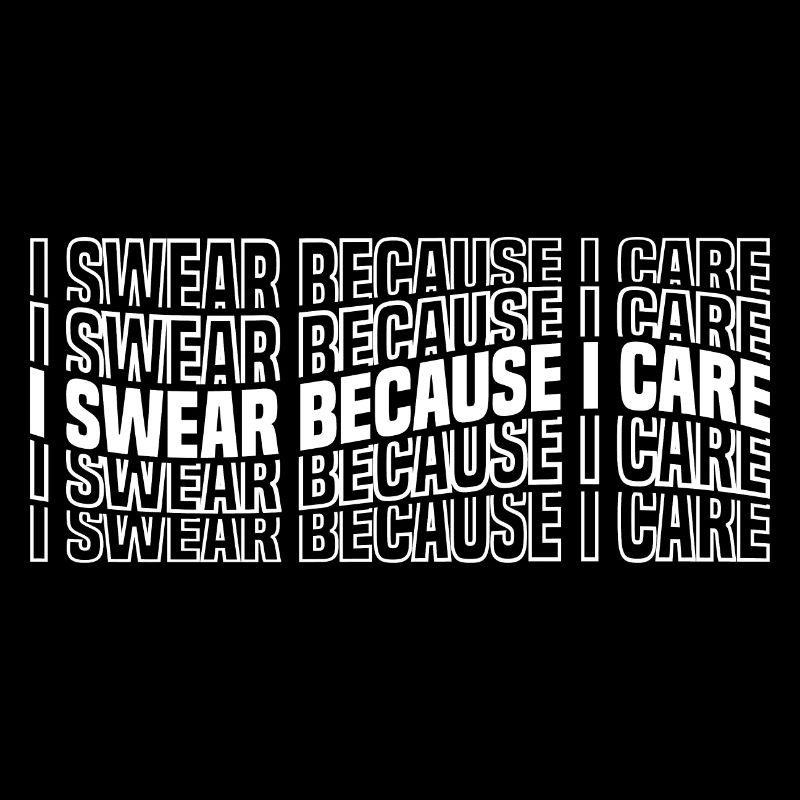 I Swear Because I Care 8