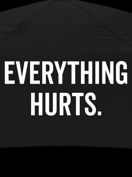 Everything Hurts