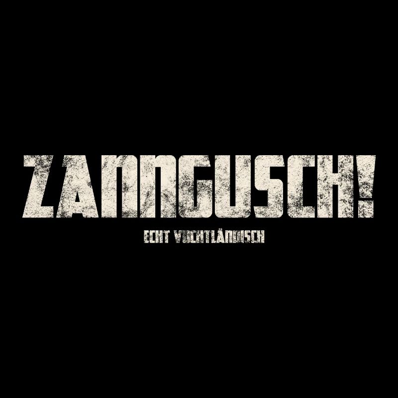 Zanngusch! Original Vogtländisch
