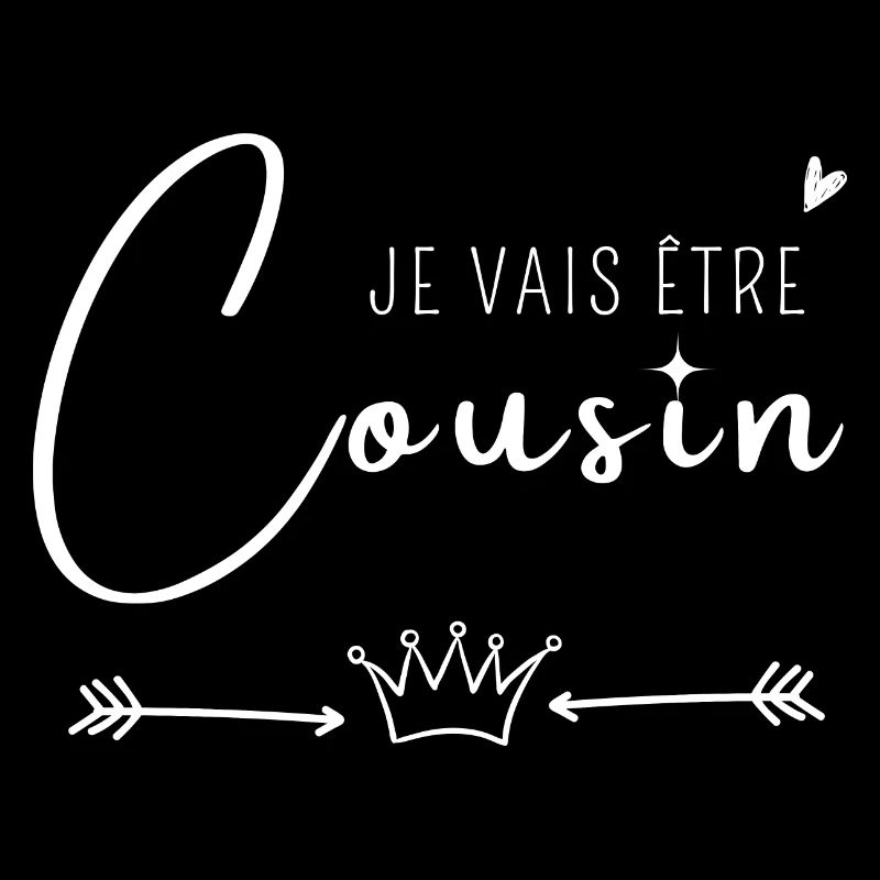 Je vais être cousin