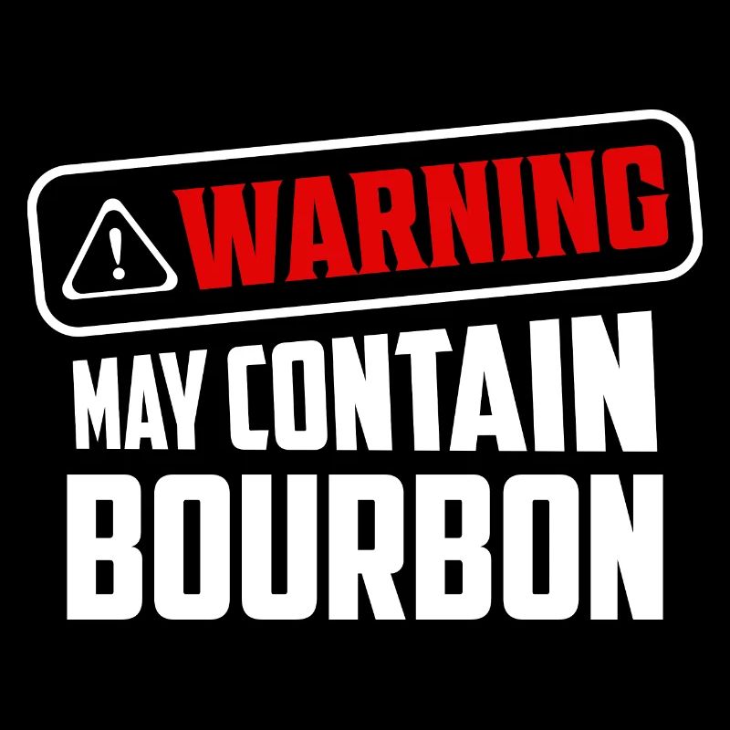 Warning May Contain Bourbon Drinking Whiskey
