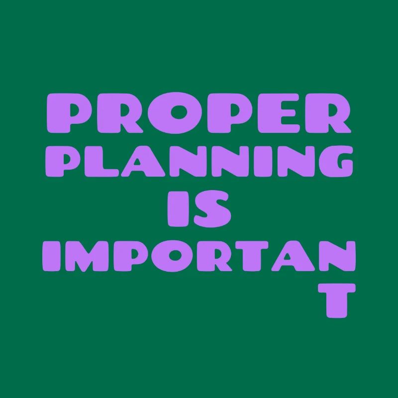Proper Planning