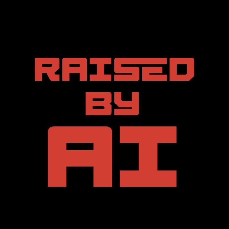 RAISED BY AI